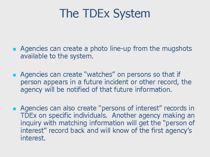 The TDEx System n n n Agencies can create a photo line-up from the