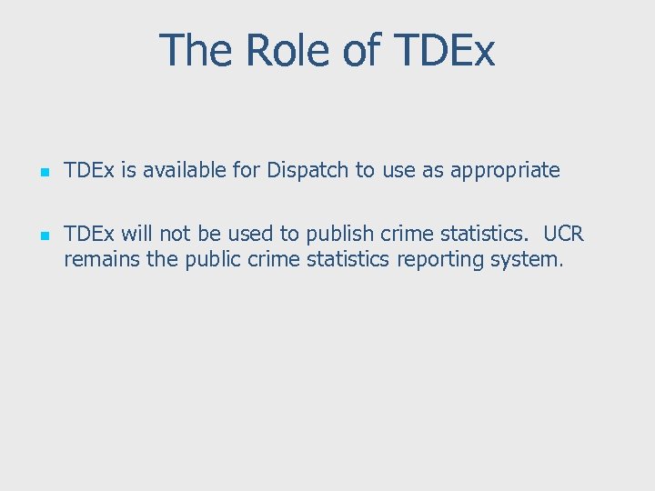 The Role of TDEx n n TDEx is available for Dispatch to use as