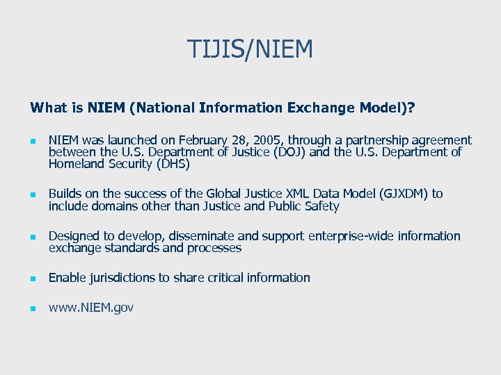 TIJIS/NIEM What is NIEM (National Information Exchange Model)? n NIEM was launched on February