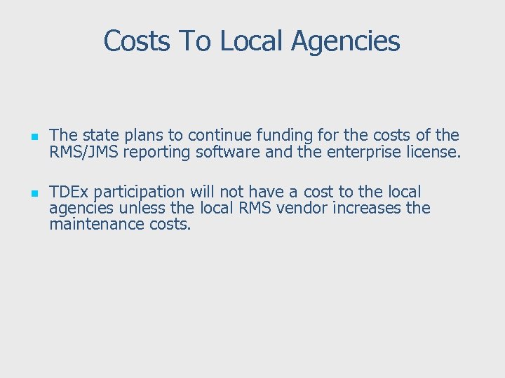 Costs To Local Agencies n n The state plans to continue funding for the