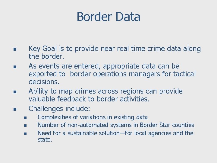 Border Data Key Goal is to provide near real time crime data along the