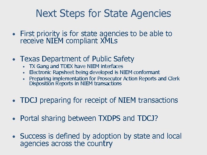 Next Steps for State Agencies • First priority is for state agencies to be