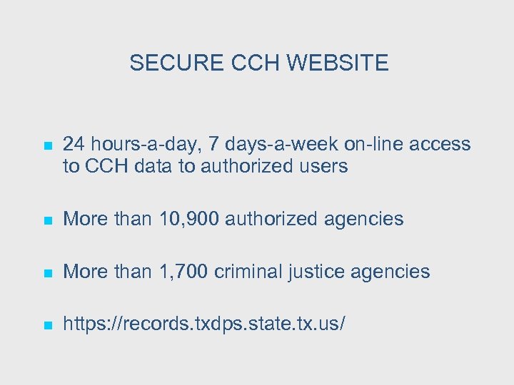 SECURE CCH WEBSITE n 24 hours-a-day, 7 days-a-week on-line access to CCH data to