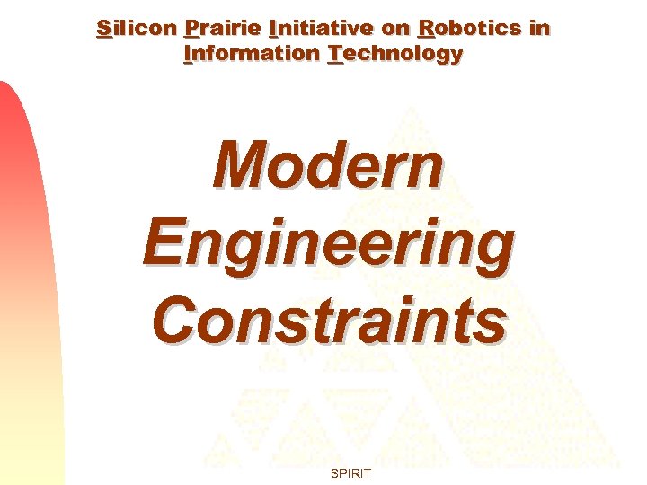 Silicon Prairie Initiative on Robotics in Information Technology Modern Engineering Constraints SPIRIT 