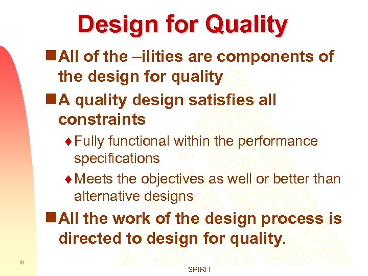 Design for Quality g All of the –ilities are components of the design for