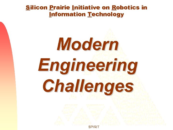 Silicon Prairie Initiative on Robotics in Information Technology Modern Engineering Challenges SPIRIT 
