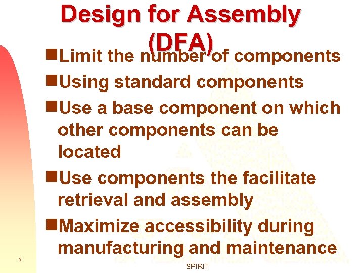 Design for Assembly (DFA)of components g. Limit the number g. Using 5 standard components