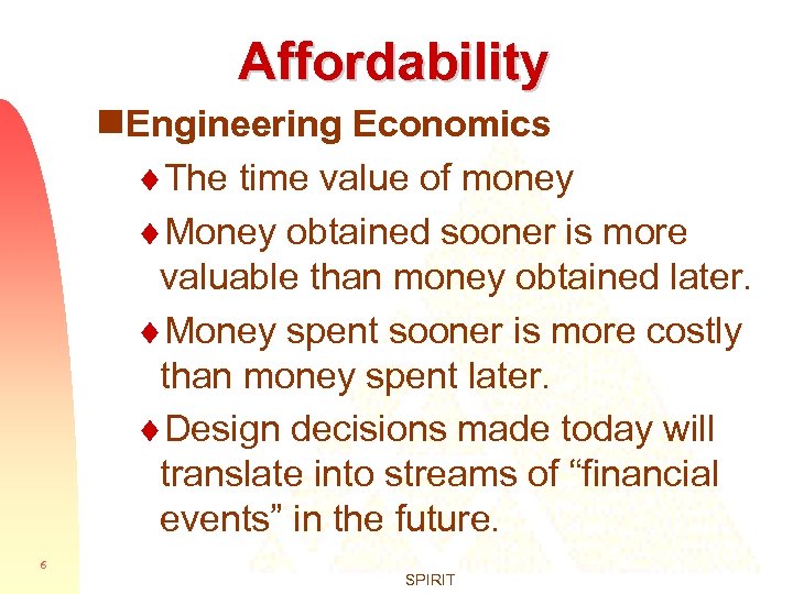Affordability g. Engineering Economics ¨The time value of money ¨Money obtained sooner is more