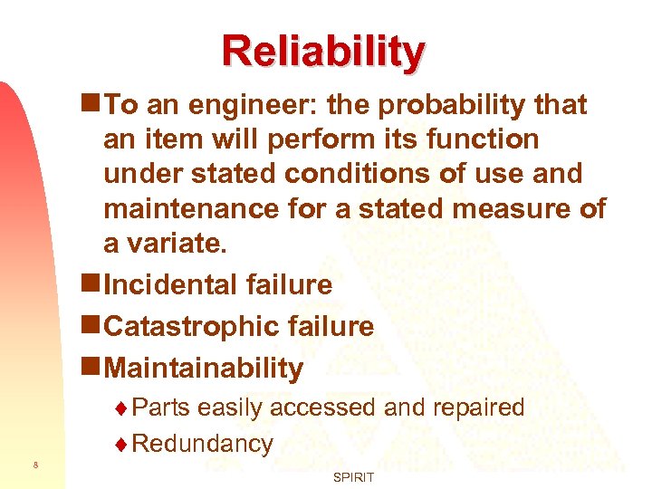Reliability g To an engineer: the probability that an item will perform its function
