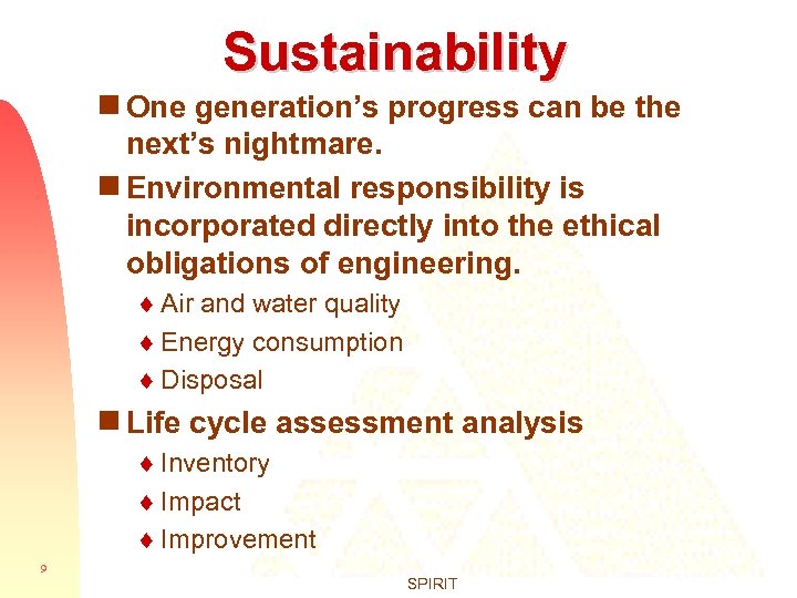 Sustainability g One generation’s progress can be the next’s nightmare. g Environmental responsibility is