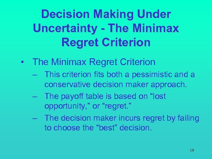 Decision Making Under Uncertainty - The Minimax Regret Criterion • The Minimax Regret Criterion