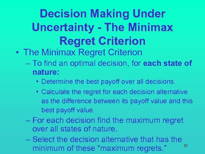 Decision Making Under Uncertainty - The Minimax Regret Criterion • The Minimax Regret Criterion