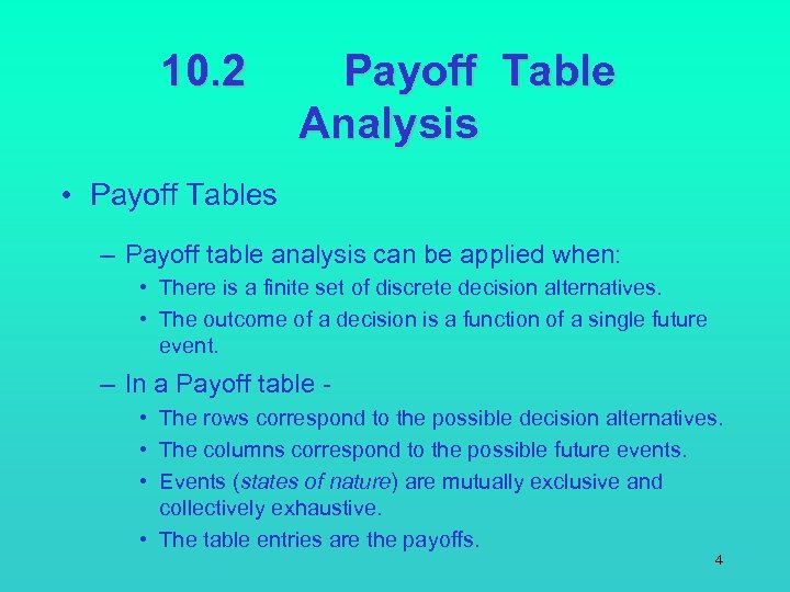 10. 2 Payoff Table Analysis • Payoff Tables – Payoff table analysis can be