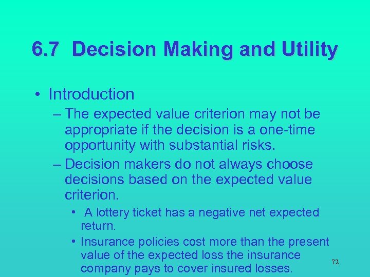 6. 7 Decision Making and Utility • Introduction – The expected value criterion may