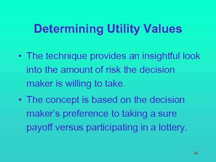 Determining Utility Values • The technique provides an insightful look into the amount of