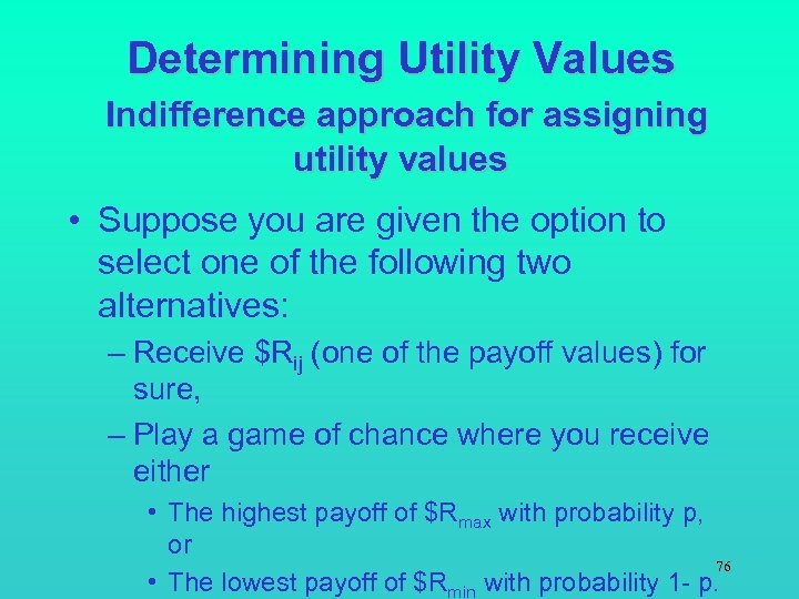 Determining Utility Values Indifference approach for assigning utility values • Suppose you are given