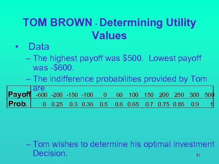 • TOM BROWN - Determining Utility Values Data – The highest payoff was