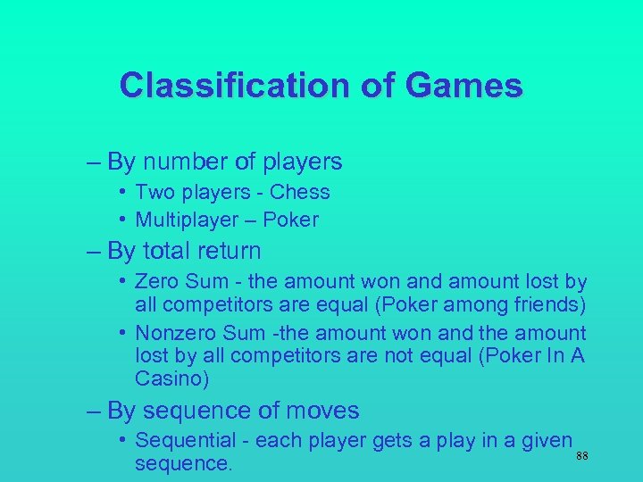 Classification of Games – By number of players • Two players - Chess •