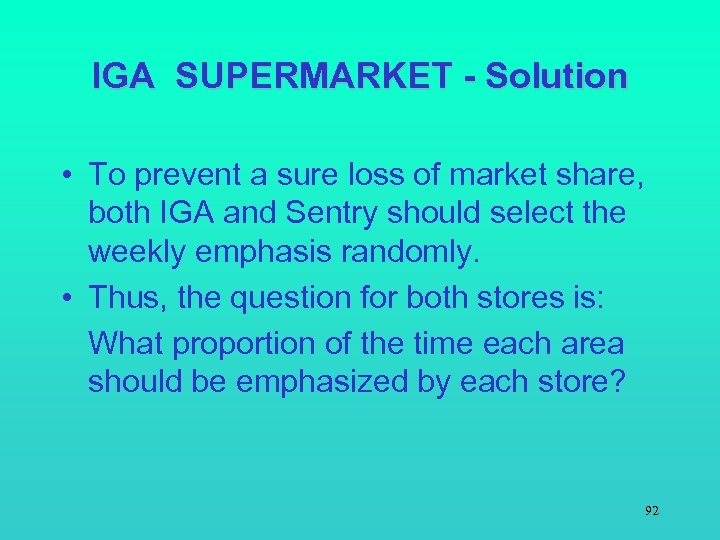 IGA SUPERMARKET - Solution • To prevent a sure loss of market share, both