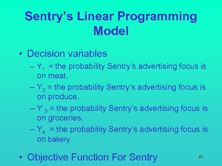 Sentry’s Linear Programming Model • Decision variables – Y 1 = the probability Sentry’s