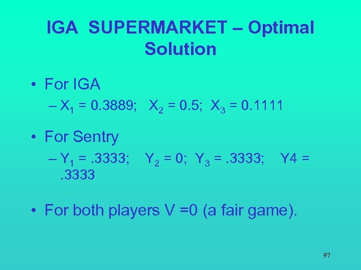 IGA SUPERMARKET – Optimal Solution • For IGA – X 1 = 0. 3889;