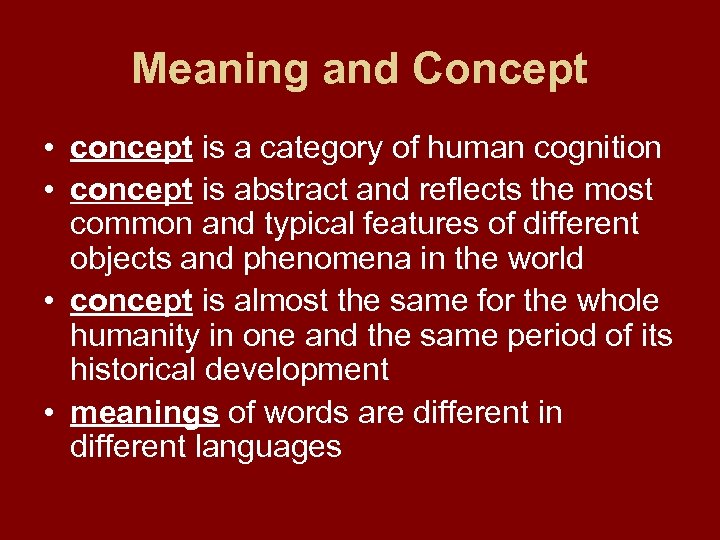 Meaning and Concept • concept is a category of human cognition • concept is