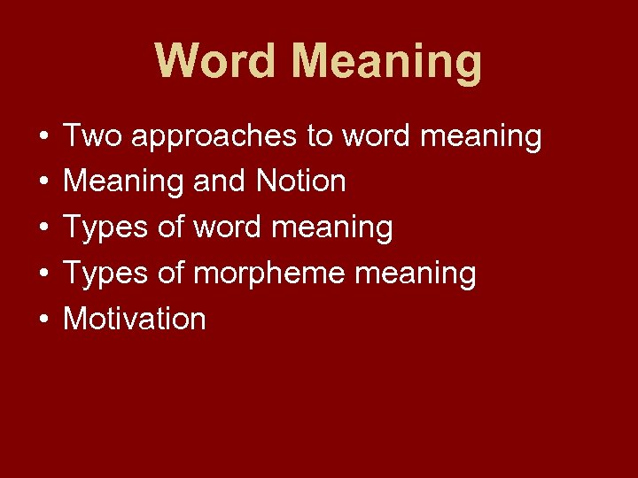 Word Meaning • • • Two approaches to word meaning Meaning and Notion Types
