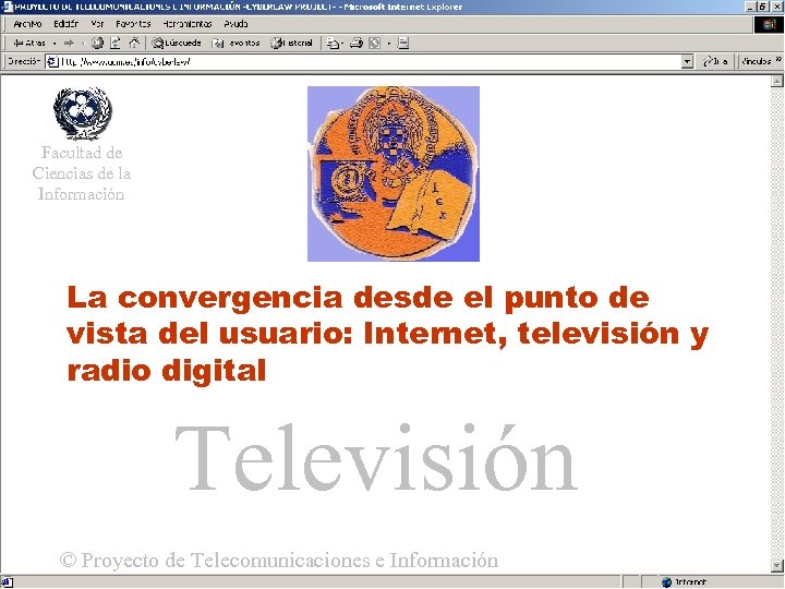 Facultad de Ciencias de la Información La convergencia desde el punto de Acceso. Internet,