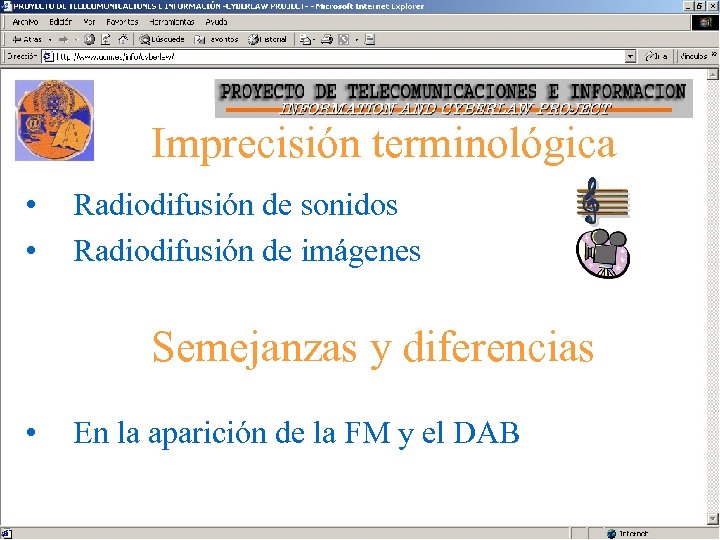 Imprecisión terminológica • • Radiodifusión de sonidos Radiodifusión de imágenes Semejanzas y diferencias •
