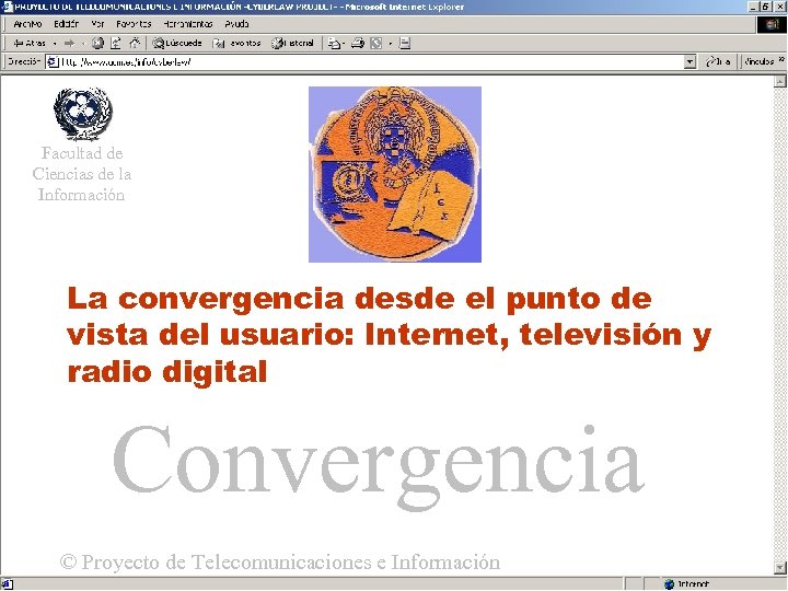 Facultad de Ciencias de la Información La convergencia desde el punto de Acceso. Internet,