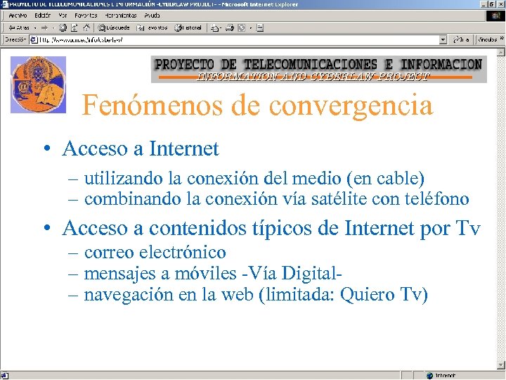 Fenómenos de convergencia • Acceso a Internet – utilizando la conexión del medio (en
