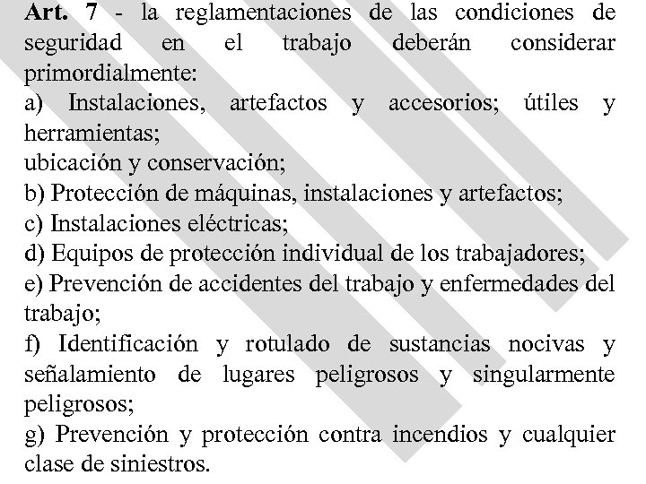 Art. 7 - la reglamentaciones de las condiciones de seguridad en el trabajo deberán