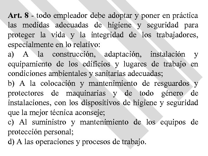 Art. 8 - todo empleador debe adoptar y poner en práctica las medidas adecuadas