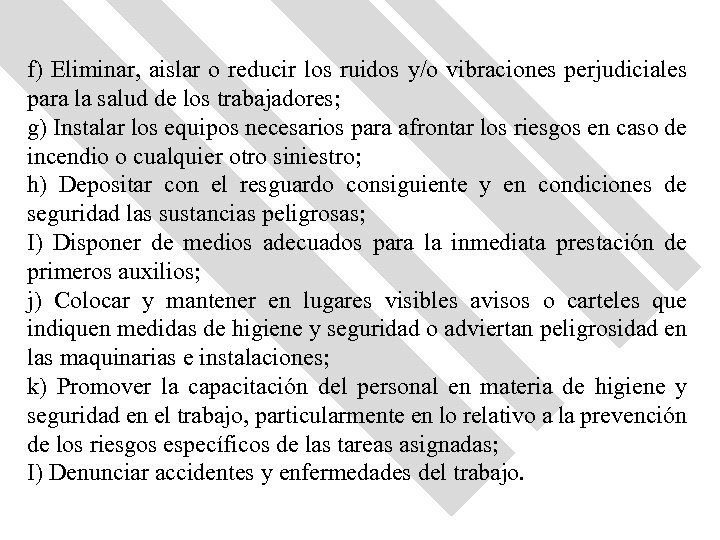 f) Eliminar, aislar o reducir los ruidos y/o vibraciones perjudiciales para la salud de