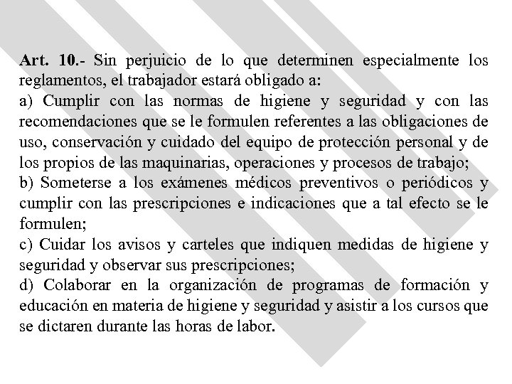 Art. 10. - Sin perjuicio de lo que determinen especialmente los reglamentos, el trabajador