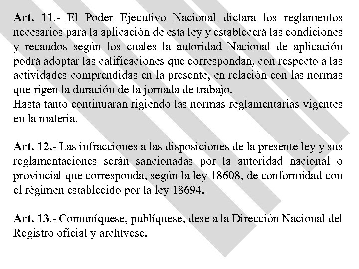 Art. 11. - El Poder Ejecutivo Nacional dictara los reglamentos necesarios para la aplicación