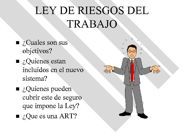 LEY DE RIESGOS DEL TRABAJO n n ¿Cuales son sus objetivos? ¿Quienes estan incluidos