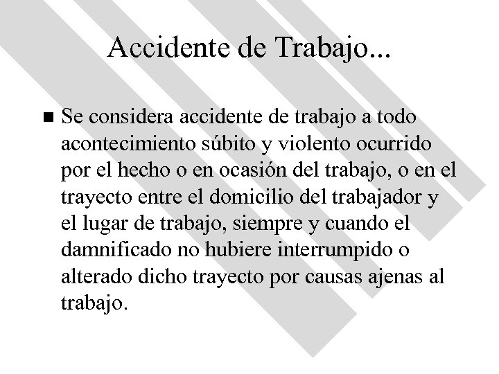 Accidente de Trabajo. . . n Se considera accidente de trabajo a todo acontecimiento