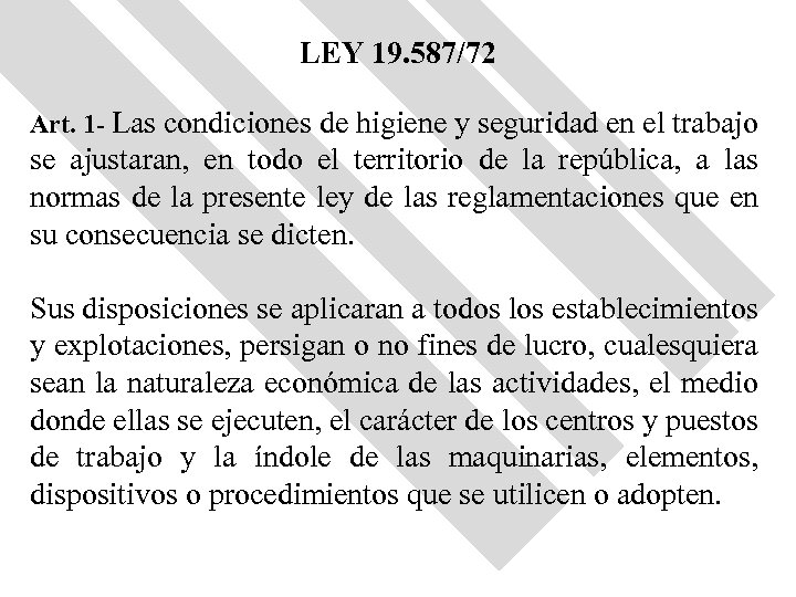 LEY 19. 587/72 Art. 1 - Las condiciones de higiene y seguridad en el