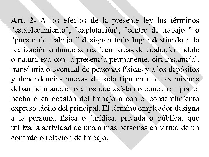 Art. 2 - A los efectos de la presente ley los términos 