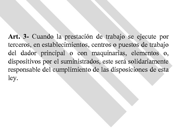 Art. 3 - Cuando la prestación de trabajo se ejecute por terceros, en establecimientos,