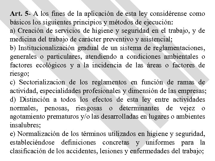 Art. 5 - A los fines de la aplicación de esta ley considérense como