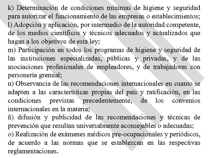 k) Determinación de condiciones mínimas de higiene y seguridad para autorizar el funcionamiento de