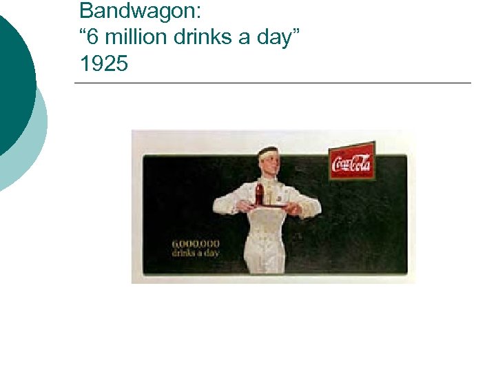 Bandwagon: “ 6 million drinks a day” 1925 