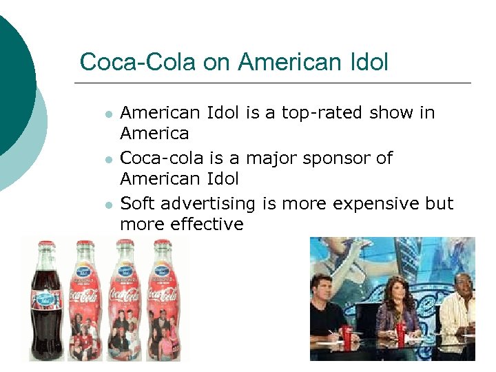 Coca-Cola on American Idol l American Idol is a top-rated show in America Coca-cola