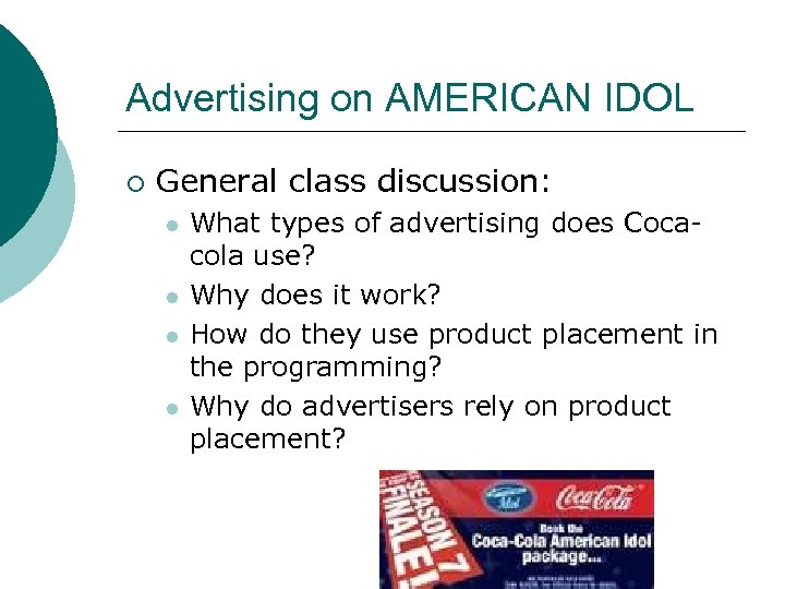 Advertising on AMERICAN IDOL ¡ General class discussion: l l What types of advertising