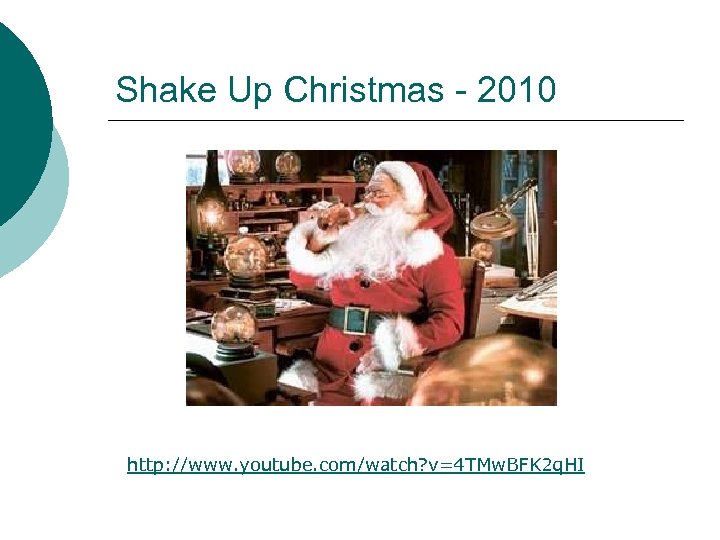 Shake Up Christmas - 2010 http: //www. youtube. com/watch? v=4 TMw. BFK 2 q.