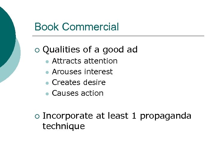 Book Commercial ¡ Qualities of a good ad l l ¡ Attracts attention Arouses