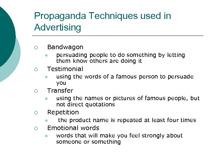 Propaganda Techniques used in Advertising ¡ Bandwagon l ¡ Testimonial l ¡ using the