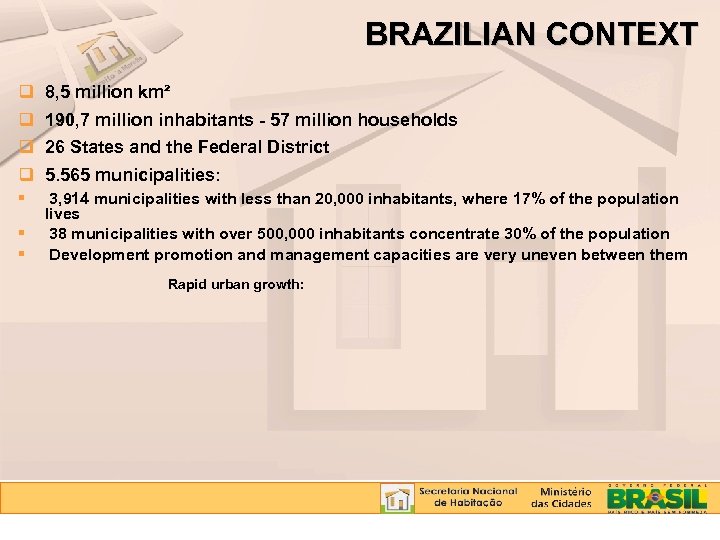 BRAZILIAN CONTEXT q q 8, 5 million km² 3, 914 municipalities with less than